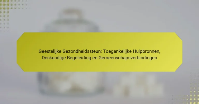 Geestelijke Gezondheidssteun: Toegankelijke Hulpbronnen, Deskundige Begeleiding en Gemeenschapsverbindingen