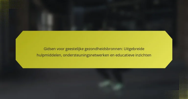 Gidsen voor geestelijke gezondheidsbronnen: Uitgebreide hulpmiddelen, ondersteuningsnetwerken en educatieve inzichten