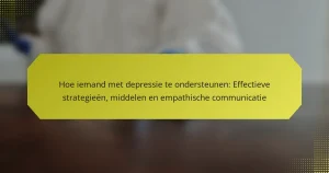 Hoe iemand met depressie te ondersteunen: Effectieve strategieën, middelen en empathische communicatie