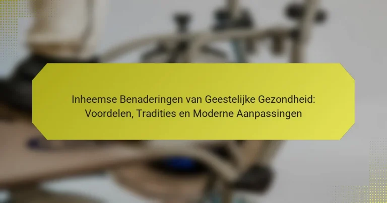 Inheemse Benaderingen van Geestelijke Gezondheid: Voordelen, Tradities en Moderne Aanpassingen