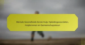 Mentale Gezondheids Eerste Hulp: Opleidingsvoordelen, Hulpbronnen en Gemeenschapssteun