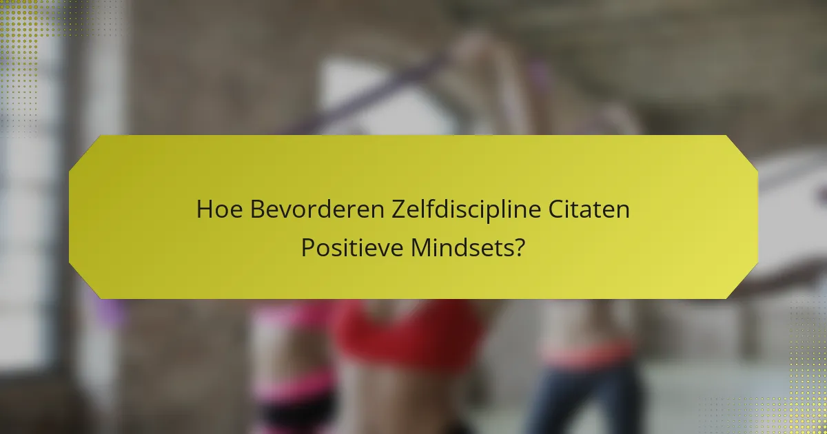 Hoe Bevorderen Zelfdiscipline Citaten Positieve Mindsets?