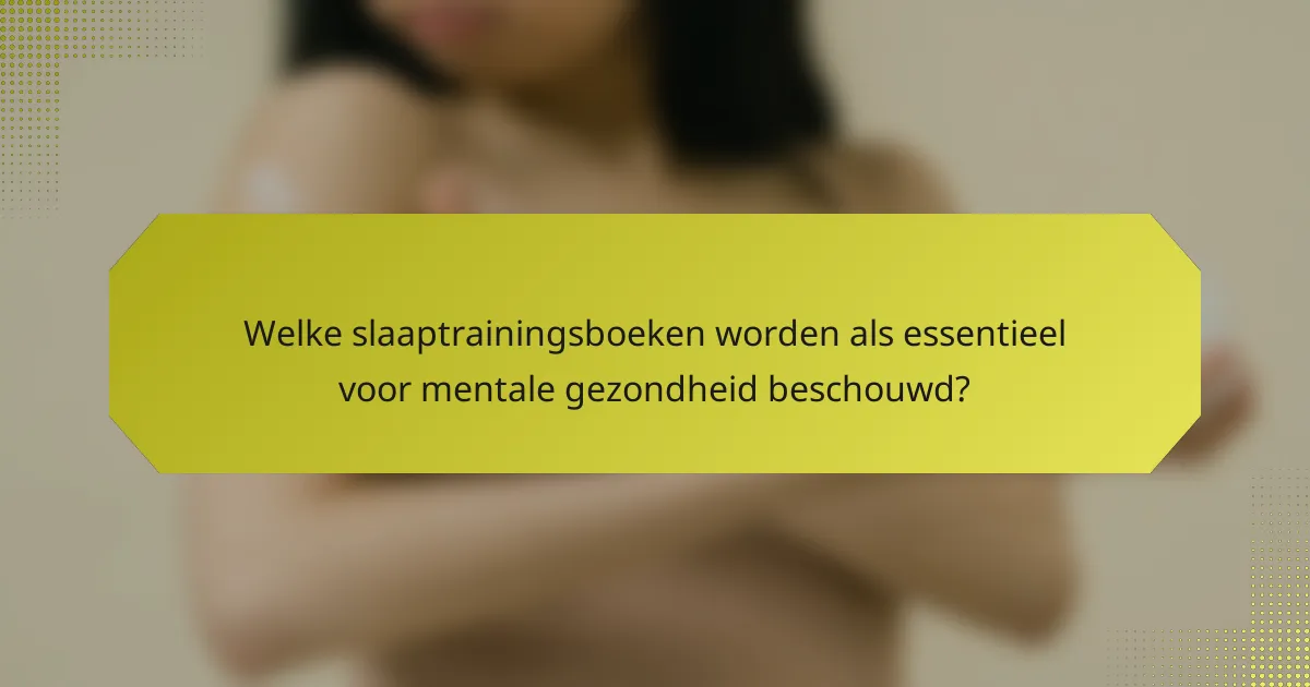 Welke slaaptrainingsboeken worden als essentieel voor mentale gezondheid beschouwd?